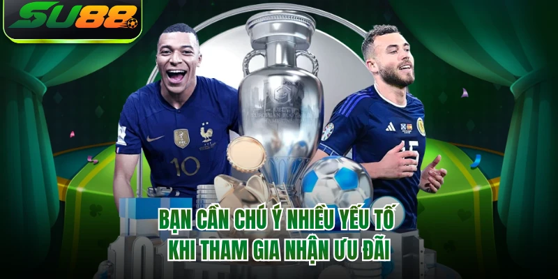 Bạn cần chú ý nhiều yếu tố khi tham gia nhận ưu đãi