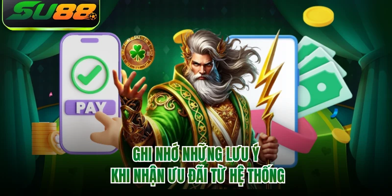 Ghi nhớ những lưu ý khi nhận ưu đãi từ hệ thống