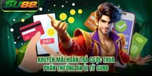 Khuyến Mãi Hoàn Trả Cược Thua - Phần Thưởng An Ủi Từ SU88