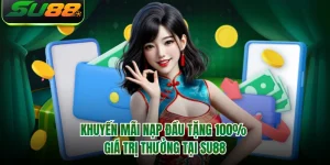 Khuyến Mãi Nạp Đầu Tặng 100% Giá Trị Thưởng Tại SU88