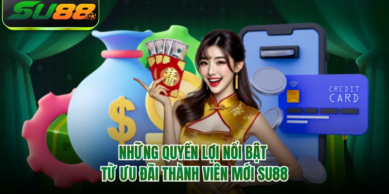 Những quyền lợi nổi bật từ ưu đãi thành viên mới SU88 