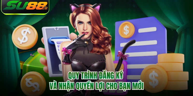 Quy trình đăng ký và nhận quyền lợi cho bạn mới 